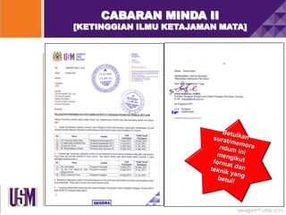 CABARAN MINDA II

[KETINGGIAN ILMU KETAJAMAN MATA]

HAH@IPPT USM 2013

 