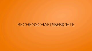 RECHENSCHAFTSBERICHTE
 