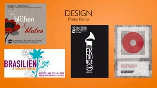 DESIGN
                             Maike Klamp




•   Viele Flyer

•   Folie von neuen Flyern
 