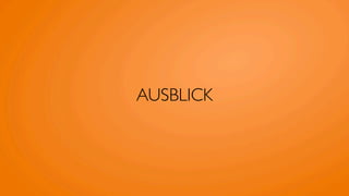 AUSBLICK
 