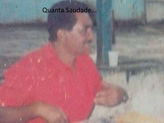 Quanta Saudade... 
 