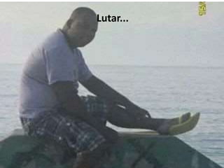 Lutar... 
 