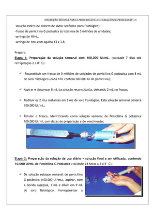 INSTRUÇÃO TÉCNICA PARA A PRESCRIÇÃO E A UTILIZAÇÃO DE PENICILINAS 26

!' %.!              * '           '!       !               - !              ! d             : ! !                !'-    !<Q
   !                         '             !                    :               '       <           /       ';&                            Q
                    >O ,
                    > , !                  ' >D N D H
                                            ;


    !_
            7        %                             *                    *%3 "                           3     GG>GGG           =3              :" '       G               !#
            %.! C            Hq <_


        9       !                                      !            /       ';&                                                       '           !            !     H     ,
                ! !          !'-       !:                      > , !                        /OO OOO 2 $                           '       <Q


                                       )       H           ,            !' %.!                  !             7          N         !C          , !        !Q


    9           '        ! C       ,                                        H       ,               ! !           !'-   ! 3               !' %.!               ' !
    >OO OOO 2 $                   ,Q


    9! '                 !             !                                    !       ! !             !' %.!                    '                       '        !
    >OO OOO 2 $                   , !                                                   %.!                  "                !Q




       ?7           %                          *                        %       *           (           ` *             J"                *%          #   4        " %"
G>GGG           =3         % %"                " !                  (**             :" '                    CB ;!         C        Hq <_


    (           !' %.!             !+                               '                           '
                !                :>OO OOO 2 $                   ,<                              !
                 "                             >           ,            '                   I       ,
                     ! !           !'-             !           1! !                     )
 