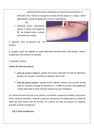 INSTRUÇÃO TÉCNICA PARA A PRESCRIÇÃO E A UTILIZAÇÃO DE PENICILINAS 28

                    #     '                                       ')                      +                    .!              "*         !                               '"
                    '                                     !                     ';                    !"!                            !
                                          !
                         ')           !                   !                         " '
                                      !                   !            5        '!
                    IOq                   ' %.! L                 '             ')
                        !"                !               ! %.!_


/                         R           !       !                             !           CO
        ! Q


0       N                     !           !           ' ! .! !                          ' # ! "                    N '     "!                       !' %.!                 ! !
            !                 .!              !                   !' %& Q


G       !               L'

    %                   %* % %                    "           7


                                                                           "!_ +              !       .! ;! "              '        %.!     ! '!    '             '       %.!
                    +          !L !                           '                      !!           +       '+       !       !        'Q


                                                              !         "!_ +                ! ! !                     '                       !              !
                    !             !       !'!                         !' %.!                      '            >_ >O OOO 2 $                   !                          +
                        ' .! !#                   "           !                 !        !' : !' %.! !                     ! !        !'-      !<


        '                 !                                             !       !       "                      ;       !                  !     *     !               +
!               !                                                 "         !!                                                      !#        " %.!
    6           !         '!                  !                   BO                !                 '                !                                  !                "
    !               !                                 *           !


        >0>?            %* % "                    ; 3
 