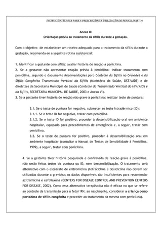 INSTRUÇÃO TÉCNICA PARA A PRESCRIÇÃO E A UTILIZAÇÃO DE PENICILINAS 30



                                                                                                   " %S
                                            %"                     ;5                             3 %"                     *<J *                " %          6%*                 >


    !   ! !#R          "!                        # '                          !           !               +         !               !                            !               7 '
        %.!            !                                                  !                                             '_


> $                                                  !           7 ' _ " '                    ;        -                           %.! L                     '
C                                       .!                                            %.!             *"               L                '           _                                             !       !
        '                       ! ! !                             !
                                                                  !                                                 :              * !                       6               (            $ <
                                                                                                                                                                                           (
            )                                                      '              6           :                                                              !                            "#!$% #&
                     3 93           9$           2 ? $ $ , (3                     V ( 3 COOD                                   N! 4$<
D                               "           ;        -                    %.! .!                          " L                      '        _           ')                                                _


                  D>            !                                             !                       "!            #                   !                   $            *            ! :$ <_
                                                                                                                                                                                          (
                  D>>               !                    $ !
                                                          (                       "!                           !                        '
                  D>C                   !                $ !
                                                          (               !           "!              !                    L                    # ' ) %.! ! '                                     #
                  ;!            '            +               !                    !                            !                                                                                          !
                            '
                  DC                !                                                 !           !           "!               !                L                        # ' ) %.! ! '
                       #                ;!               '       : !          '           !                    '                                                #'                   L                '
                  >III<                                               !                       '


        B                                        "       ;        -               +                                !                                        %.!              " L                      '
            .!         .!           !                                                     !       $(                                        # ' ) %.!                                             !
        '              "! !                 !                     !                       !                    :                    '                   !N           '               .!       "
                ')                                           "        )Q !                 !                   ! 7"                .!                                                         !
        )        !                                   N!           : 3? 39                         9 ($ 3                3          ? 9 , ? ( 9343? $ ?                                            3? 39
                9 ($ 3      3 COOC<                      ! !                      '                   "                                     .! *                     ) ! +
        ! !            !'                                    .!               !           ! 9?                  !                           !           !                                 "               3
                                % *< *
                                    J                    "68"                     !                        !                            !                                !                    '       <
 