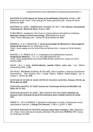 INSTRUÇÃO TÉCNICA PARA A PRESCRIÇÃO E A UTILIZAÇÃO DE PENICILINAS 41



    $ $ U9$ (
     ?            V (3 "      % %* %* % %"* )                                       % L %"   "              8       7'    >III
(      ! 7 ' !
          "        f; _ ` ` `      !" #       m                                      '     g                    !        DO
        # !  COOD

    $ $ U9$ (
     ?                   V (3       9( 3? @ A ? $ ? , ( 3 (                           3       $(        %"          * %S             3 %" %
       "*3 **< *4
              5%          "       %0 * 8 7    ' COOO

 t1 ,, 93?       ;c' N _ ? ` '   ! '   '                                                       !
 % *   %   % 6 f   "     33 "   6 2002 (                                      ! 7 ' !
                                                                                 "
f; _ ` ` `            ! g     !   DO                                          # !  COOD


9    ? 3,,$          9   Q 8 Y $ ? X. 2 "
                                Y                                         %     % %           )* % <         % ! "%                  6
 *      %                   CBs  ( ! 7 ' !
                                      "                           _
f; _ ` ` `           !       ! # R! ' CB m                   !            ! ;       ,g             !        DO                   # !
COOD

92 a? X     W 338,3 =9 9                              ;c' N         ;c' !                                   !
  *6       % %   "% " >>>                    /       c COOC ( ! 7 ' _
                                                                 "
f; _ ` ` ` !            !                             COOC O/mOC   ) i; g                                   !           DO
    # ! COOD

  ,,3       =             !' #       " 3         ) " *4 +             "         "         4        3    *           >                3    !
2 "              2        C OOO

A         2,     9 9           3  (2 , (3 (                  $(         7 '         !                  (!        %           N       '
            7"    _ (!       (   !                      6             6#'           8!'            3             !'-         !           ! $$
    6     !> =      !       >IIH

 3 93       9$ ( 3 3  (         (3    2 (3       3? 9       ( 3 4$ $,J? $                 ? $ 9$                             $ GU4 %
GP %            % ?GGG>

3 93        9$   2 ?$ $ , (3          V (3       "      %                 "*3 **         $%                 X $=                 %
< *
 J               COOD

 3 93 9$ 2 ? $ $ , ( 3                V (3       93  3            $           (   $(             3    % O
 %*+ * * ) %    #                       %"        " )%"#          "            % * "            %* )(* * % * 9 %
COOD

$ ?          3       2 MW $ ? X = 3   ;    # !    !                                            ' _                       '       "
 #           !        R  ! 2  % 6   " 33 "   " >OH /                                           HG> D COO>

         $3( ( 3 89 $ 9 ( 3 3( $ 9$
                     ,3$               "*%"* * ) % J%) % % 3 (     COOC ( ! 7 '
                                                                             "
        _ f; _ ` ` `     # ! #   !R !m      ) >OOm       )    38939 2 ( g      !
         DO      # !  COOD
 
