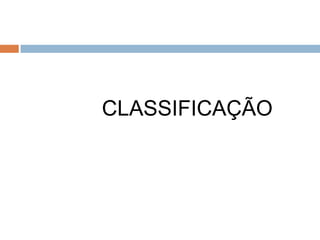CLASSIFICAÇÃO
 