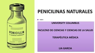 UNIVERSITY COLUMBUS
FACULTAD DE CIENCIAS Y CIENCIAS DE LA SALUD
TERAPÉUTICA MÉDICA
LIA GARCIA
 