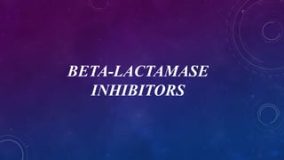 BETA-LACTAMASE
INHIBITORS
 