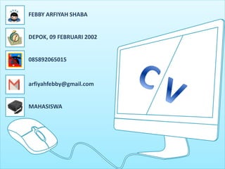 FEBBY ARFIYAH SHABA
DEPOK, 09 FEBRUARI 2002
085892065015
arfiyahfebby@gmail.com
MAHASISWA
 