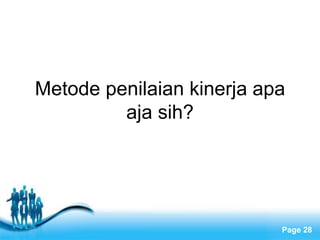 Metode penilaian kinerja apa
         aja sih?




         Free Powerpoint Templates
                                     Page 28
 
