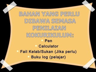  Pen 
 Calculator 
 Fail Kelab/Sukan (Jika perlu) 
 Buku log (pelajar) 
3311 
 