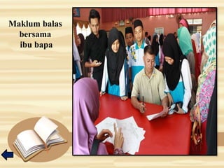 Maklum balas
bersama
ibu bapa
 