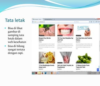 Tata letak
 Bisa di lihat
gambar di
samping tata
letak dalam
web kesehatan
 bisa di bilang
sangat tertata
dengan rapi.
 