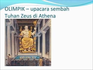 OLIMPIK – upacara sembah
Tuhan Zeus di Athena
 