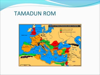 TAMADUN ROM
 