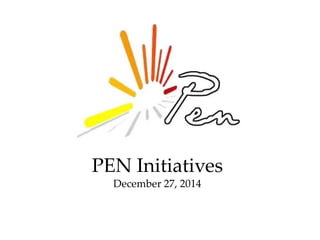 PEN Initiatives
December 27, 2014
 