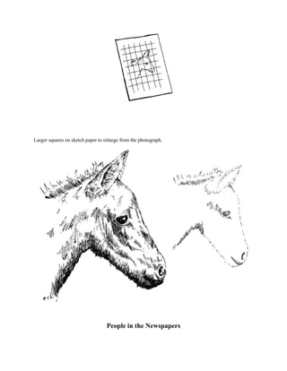 Larger squares on sketch paper to enlarge from the photograph.
People in the Newspapers
Both of these sketches were enlarged from newspaper photographs. Such photos
 