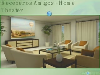 Receber os Amigos - Home Theater 