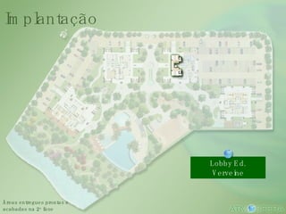 Lobby Ed. Verveine Áreas entregues prontas e acabadas na 2 a  fase Implantação 