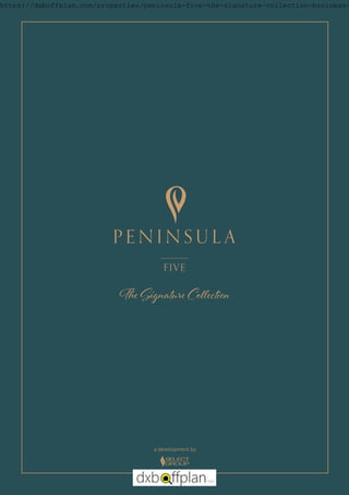 a development by
FIVE
The Signature Collection
https://dxboffplan.com/properties/peninsula-five-the-signature-collection-business-
 