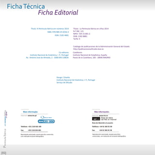 PenínsulaIbéricaemnúmeros2014encifras
[02]
FichaTécnica
Título: A Península Ibérica em números 2014
ISBN: 978-989-25-0256-...