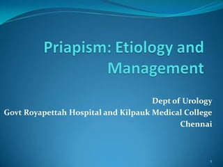 Dept of Urology
Govt Royapettah Hospital and Kilpauk Medical College
Chennai
1
 