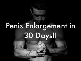 Penis Enlargement in 30 Days!: Natural Penis Enlargement Secrets Revealed