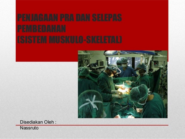 Penjagaan Pra Dan Selepas Pembedahan Sistem Muskulo Skelatal
