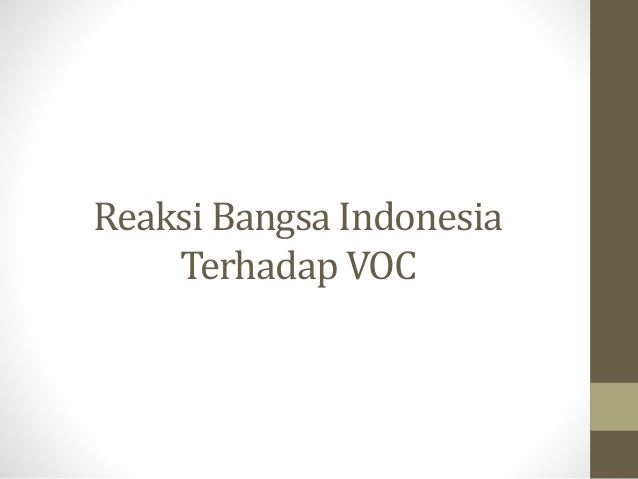 Penjajahan Voc Dan Reaksi Bangsa Indonesia