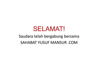 SELAMAT!
Saudara telah bergabung bersama
 SAHABAT YUSUF MANSUR .COM
 
