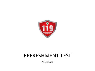 REFRESHMENT TEST
MEI 2022
 