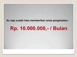 Apa Saja Keuntungan Bergabung Menjadi Member Komunitas?
2. Belajar
• eLearning, melalui fasilitas ini anda bisa belajar online seperti belajar
tentang kedokteran, belajar.tentang motivasi, belajar tentang ilmu
pengetahuan, belajar bahasa inggris dan lainnya yang akan
memperkaya wawasan anda dengan biaya yang sangat murah dan
kualitas yang terbaik.
 