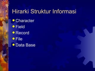 Hirarki Struktur Informasi Character Field Record File Data Base 