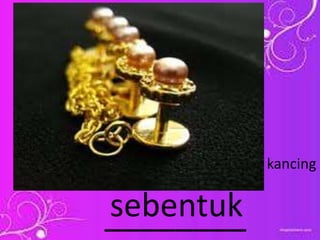 ________sebentuk
kancing
 