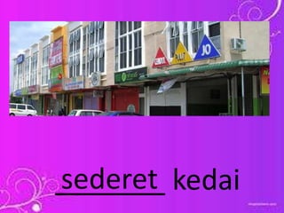 _______ kedaisederet
 