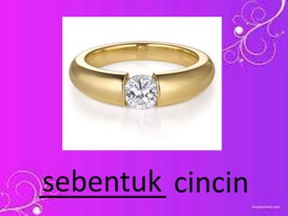 ________ cincinsebentuk
 