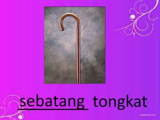 ________ tongkatsebatang
 