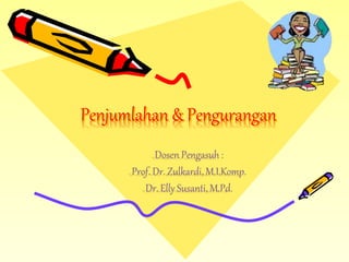 Penjumlahan & Pengurangan
 