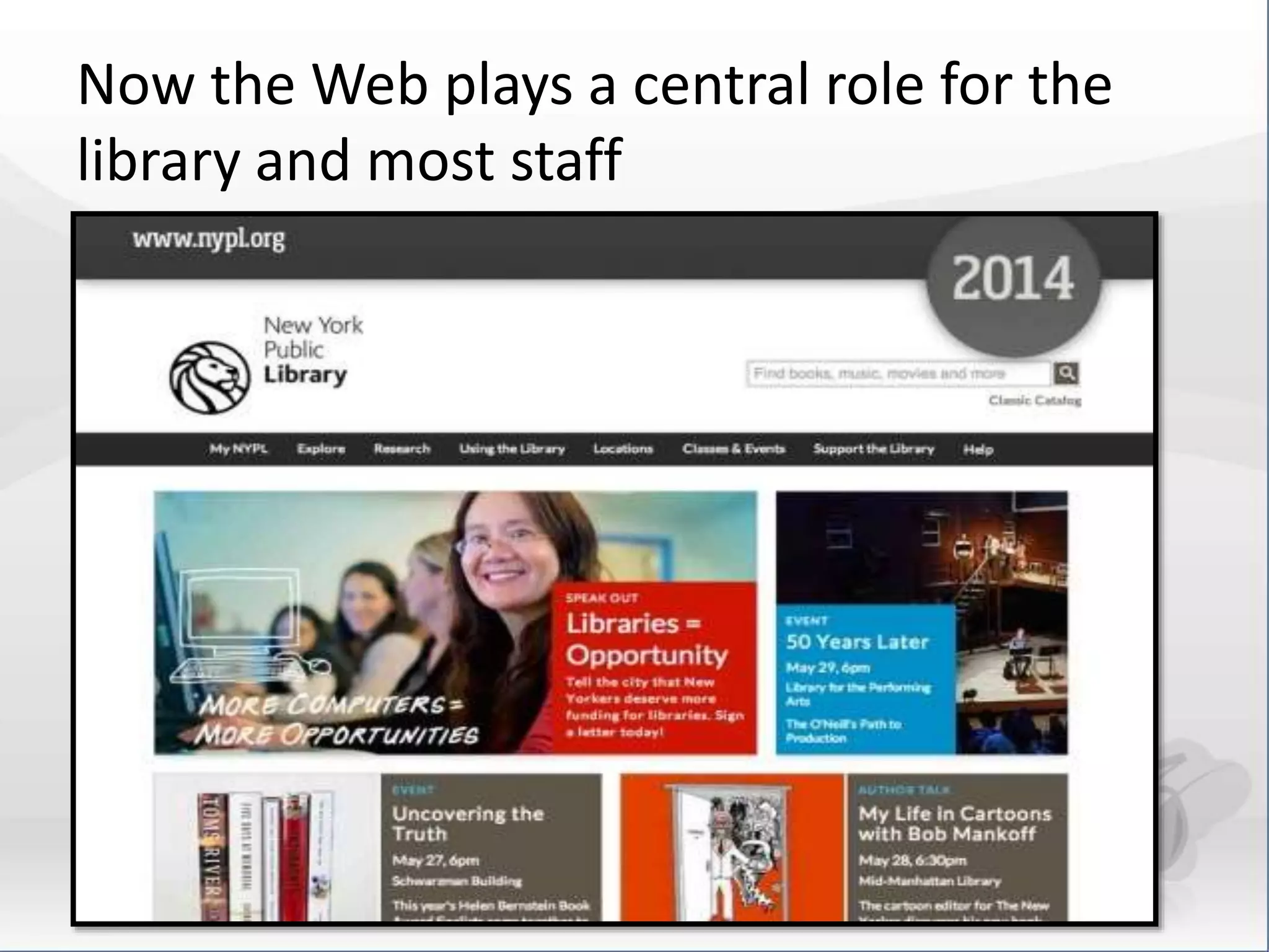Now the Web plays a central role for the 
library and most staff 
 