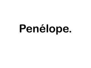 Penélope. 