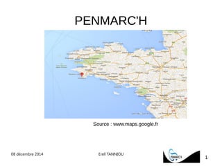 08 décembre 2014 Erell TANNIOU 
1 
PENMARC'H 
Source : www.maps.google.fr 
 