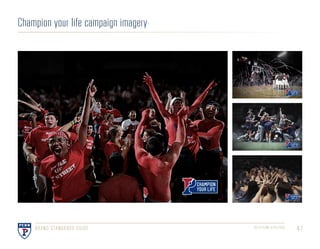 472016 PENN ATHLETICSBRAND STANDARDS GUIDE
Champion your life campaign imagery
 
