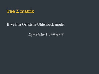 The Σ matrix
If we fit a Ornstein-Uhlenbeck model
Σij = σ2/2α(1-e-2αT)e-αCij
 