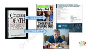 Negare le cure?
Chiederci il senso
 