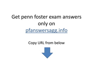 Get penn foster exam answers
only on
pfanswersagg.info
Copy URL from below
 