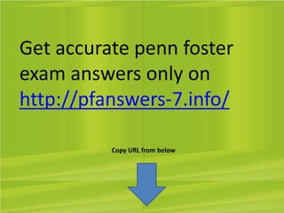 Get accurate penn foster
exam answers only on
http://pfanswers-7.info/
Copy URL from below
 