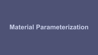 Material Parameterization 
 