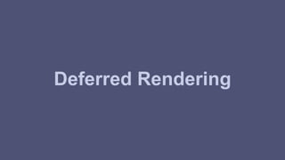 Deferred Rendering 
 