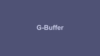 G-Buffer 
 